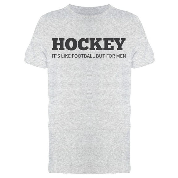 Hockey Its Like Football Men's T-shirt