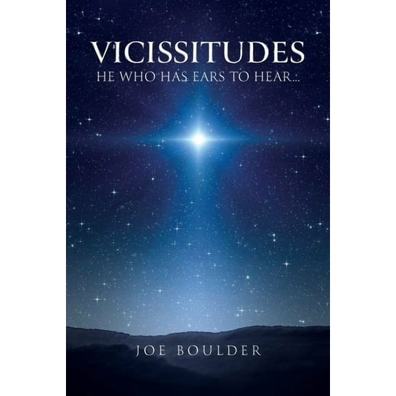 Vicissitudes: He Who Has Ears to Hear..., (Paperback)