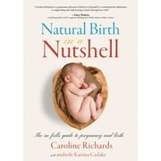 Natural Birth in a Nutshell : The No Frills Guide to Pregnancy and Birth (Paperback)
