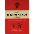 thumbnail image 1 of Pre-Owned The Hedonism Handbook: Mastering The Lost Arts Of Leisure And Pleasure, 1 of 1