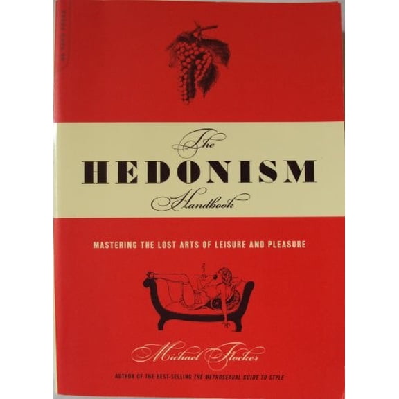 Pre-Owned The Hedonism Handbook: Mastering the Lost Arts of Leisure and Pleasure Paperback