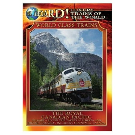 All Aboard!: Luxury Trains of the World: World Class Trains: The Royal Canadian Pacific (Best Luxury Train In The World)