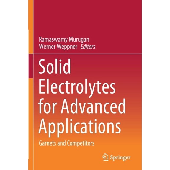 Solid Electrolytes for Advanced Applications: Garnets and Competitors, (Paperback)