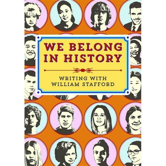 We Belong in History: Writing with William Stafford, (Paperback)