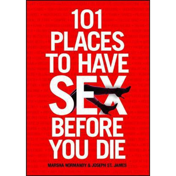 Pre-Owned 101 Places to Have Sex Before You Die (Paperback) by Marsha Normandy, Joseph St James