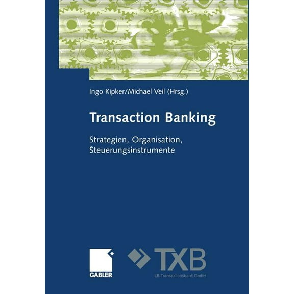 Transaction Banking: Strategien, Organisation, Steuerungsinstrumente, (Paperback)