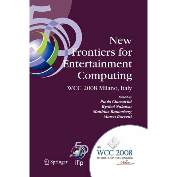 IFIP Advances in Information and Communi New Frontiers for Entertainment Computing: Ifip 20th World Computer Congress, First Ifip Entertainment Computing Symposi, Book 279, (Paperback)