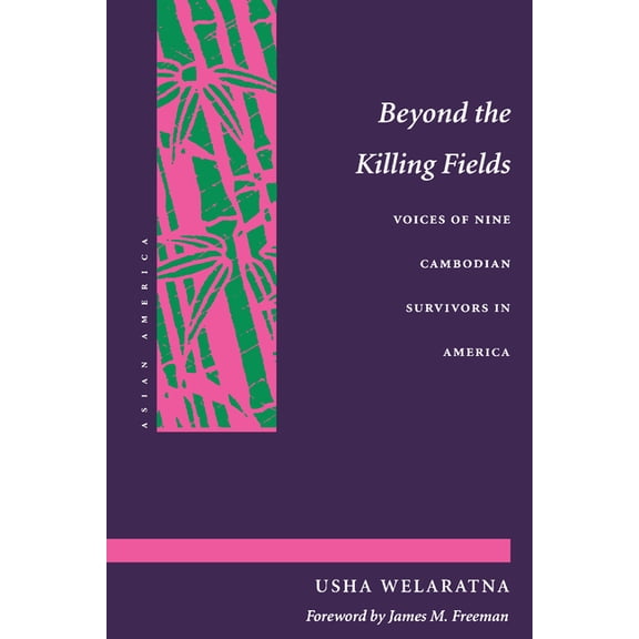 Asian America Beyond the Killing Fields: Voices of Nine Cambodian Survivors in America, (Paperback)