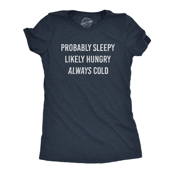 Womens Probably Sleeply Likely Hungry Always Cold Tshirt Funny Mood Graphic Novelty Tee (Heather Navy) - 3XL