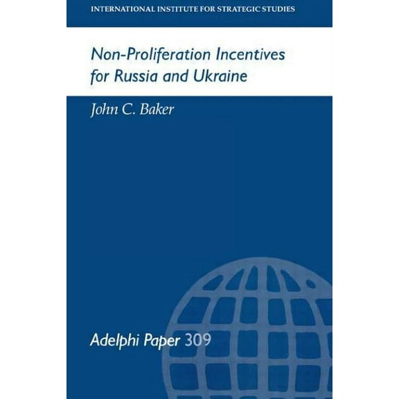 Adelphi Non-Proliferation Incentives for Russia and Ukraine, Book 309, (Paperback)