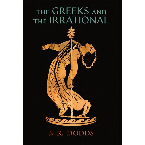 The Greeks and the Irrational, (Hardcover)