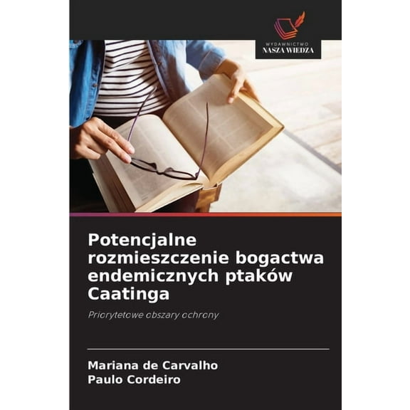 Potencjalne rozmieszczenie bogactwa endemicznych ptaków Caatinga, (Paperback)