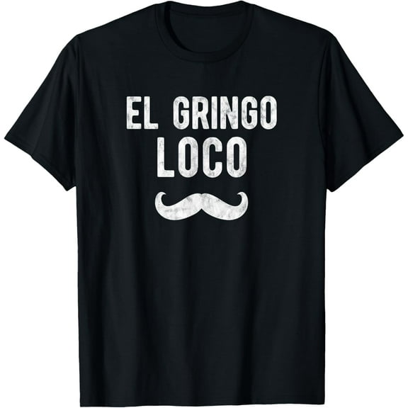 Funny Gringo Shirt El Gringo Loco Cinco de Mayo Men T-Shirt