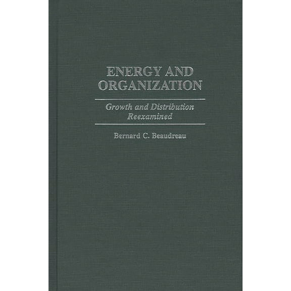 Contributions in Economics and Economic Energy and Organization: Growth and Distribution Reexamined, Book 193, (Hardcover)