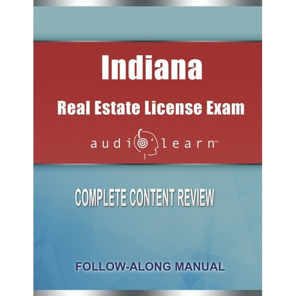 Indiana Real Estate License Exam audioLearn: Complete Audio Review for the Real Estate License Examination in Indiana!