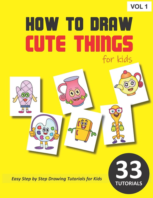 How to Draw Cute Things for Kids - Volume 1 (Paperback) - Walmart.com