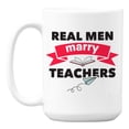 thumbnail image 1 of Real Men Marry Teachers Coffee & Tea Mug for the Husband of a Teacher (15oz), 1 of 6