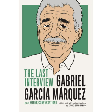 Gabriel Garcia Marquez: The Last Interview -