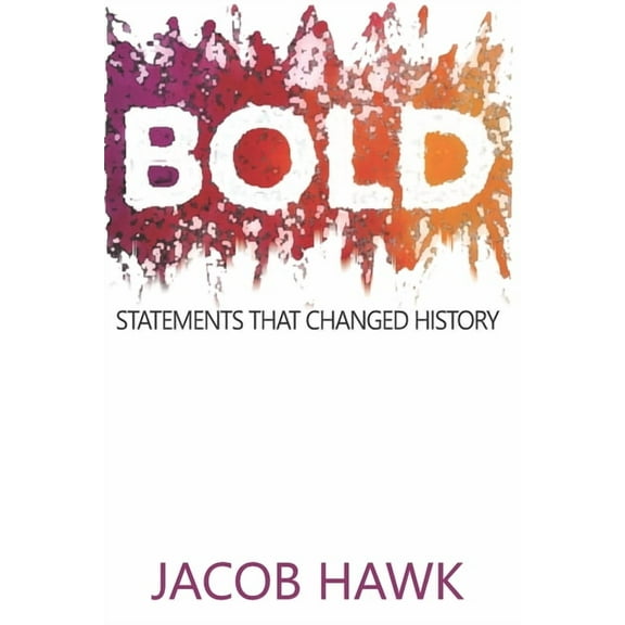 Bold: Statements that Changed History (Paperback)
