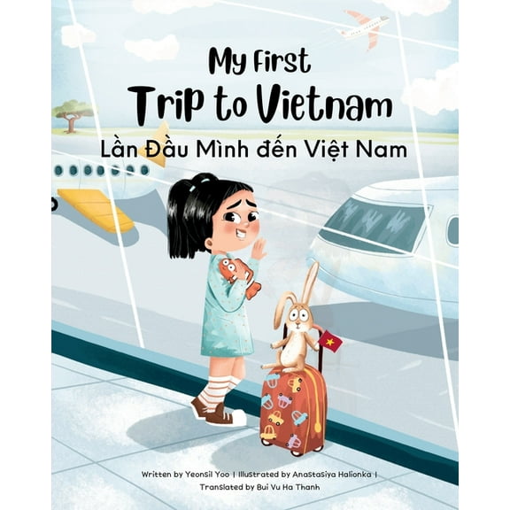 Vietnamese-English Kids' Collection My First Trip to Vietnam: Bilingual Vietnamese-English Children's Book, Book 1, (Paperback)