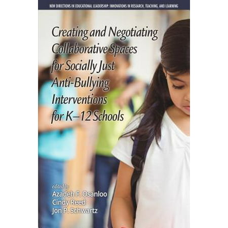 Creating and Negotiating Collaborative Spaces for Socially?Just Anti?Bullying Interventions for K?12 Schools - eBook