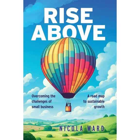 Rise Above: Overcoming the challenges of small business, (Paperback)