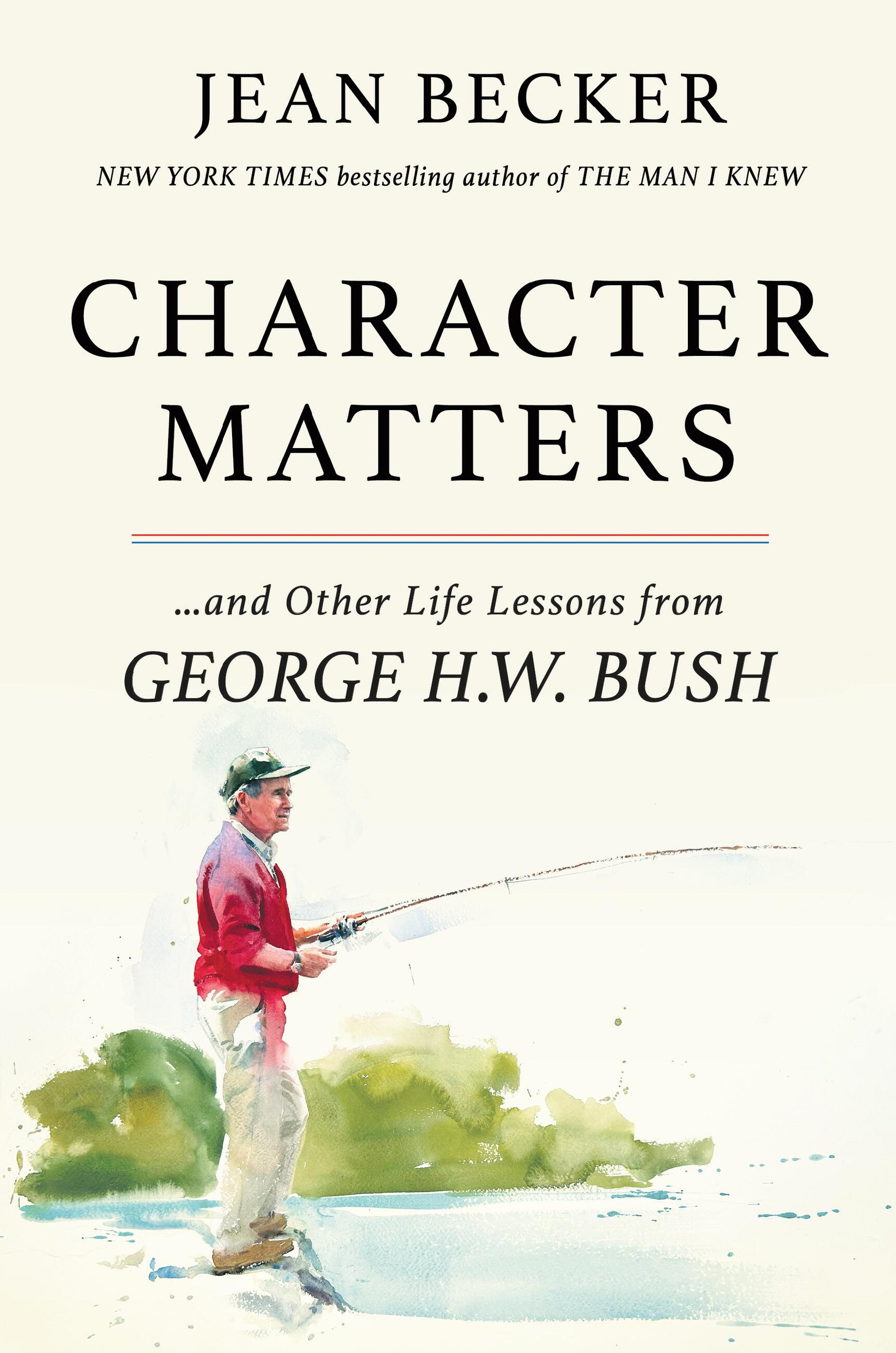 Character Matters : And Other Life Lessons from George H. W. Bush (Hardcover)