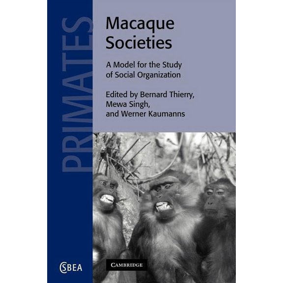 Cambridge Studies in Biological and Evol Macaque Societies: A Model for the Study of Social Organization, Book 41, (Paperback)