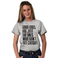 thumbnail image 3 of Good Girls Dont Get Caught Sassy Women's Graphic T Shirt Tees Brisco Brands M, 3 of 5