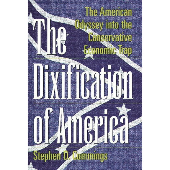 Publication Series; Rehabilitation The Dixification of America: The American Odyssey Into the Conservative Economic Trap, (Hardcover)