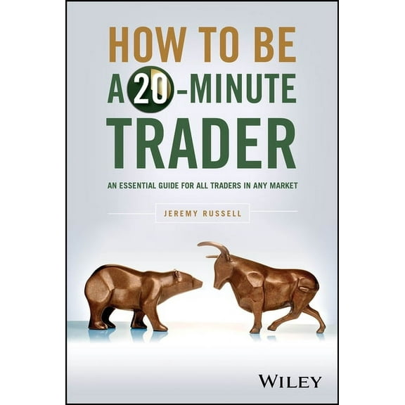 How to Be a 20-Minute Trader: An Essential Guide for All Traders in Any Market, (Hardcover)