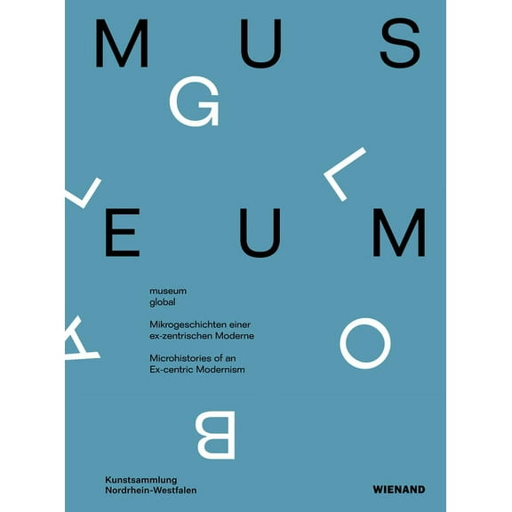 Museum global : Microhistories of an Ex-centric Modernism (Paperback)