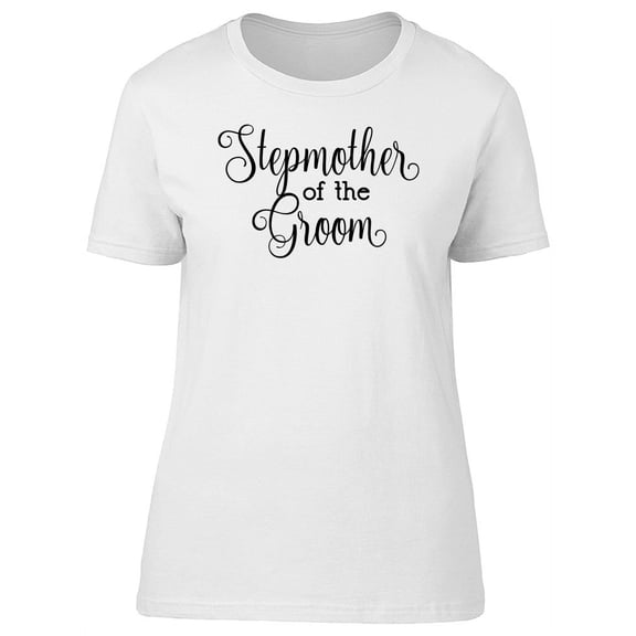 Stepmother Of The Groom T-Shirt Women -Image by Shutterstock, Female x-Large