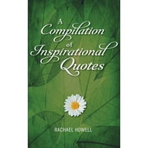 A Compilation of Inspirational Quotes, (Hardcover)