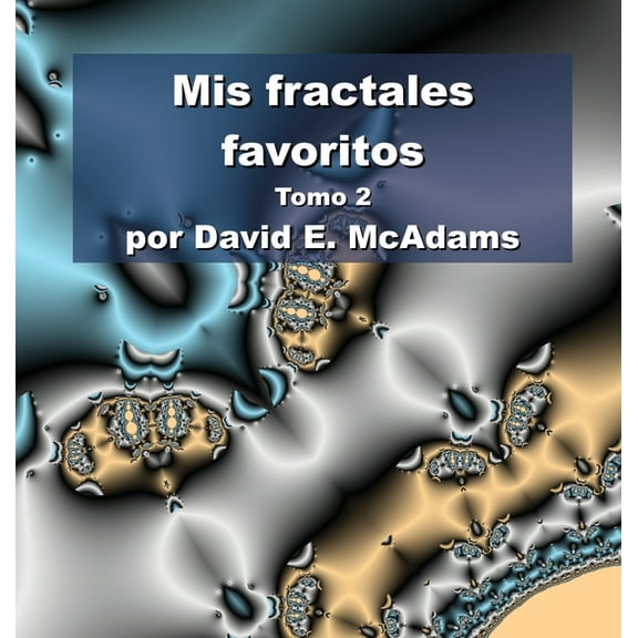 MIS Fractales Favoritos Mis fractales favoritos: Tomo 2, Book 4, (Hardcover)