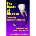thumbnail image 1 of Pre-Owned The Roots of Disease: Connecting Dentistry and Medicine (Paperback) 1401048943 9781401048945, 1 of 1