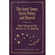 The Ivory Tower, Harry Potter, and Beyond : More Essays on the Works of J. K. Rowling (Hardcover)