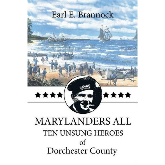 Marylanders All : Ten Unsung Heroes of Dorchester County