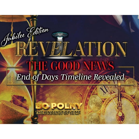 Revelation: The Good News - Jubilee Edition: End of Days Timeline Revealed, (Hardcover)