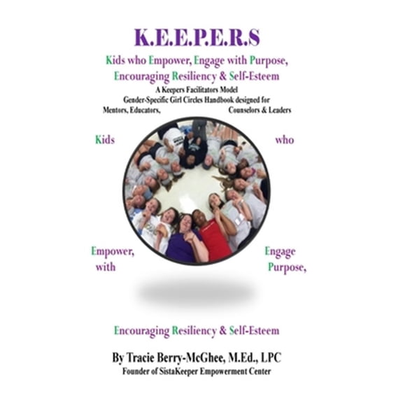 Pre-Owned K.e.e.p.e.r.s Girl Circle Handbook for Educators : Kids Who Empower, Engage With Purpose, Encouraging Resiliency & Self-esteem