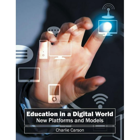 Education in a Digital World: New Platforms and Models (Hardcover)