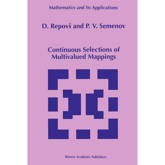 Mathematics and Its Applications Continuous Selections of Multivalued Mappings, Book 455, (Paperback)