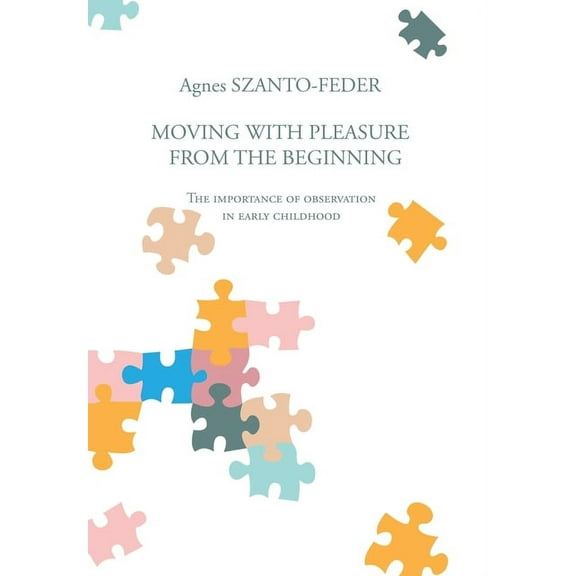 Moving with Pleasure from the Beginning : The Importance of Observation in Early Childhood (Hardcover)