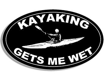 BLACK Oval Kayaking GETS ME WET Sticker Decal yak funny kayaker kayak 3 x  5 inch - Walmartcom - Walmartcom