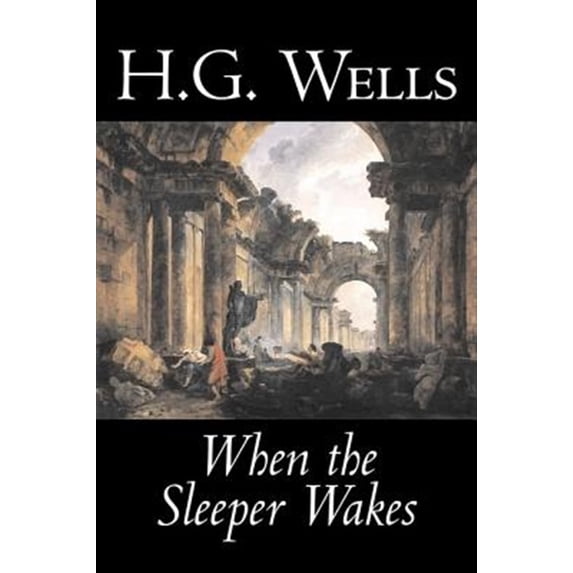 Pre-Owned When the Sleeper Wakes by H. G. Wells, Science Fiction, Classics, Literary, (Hardcover)