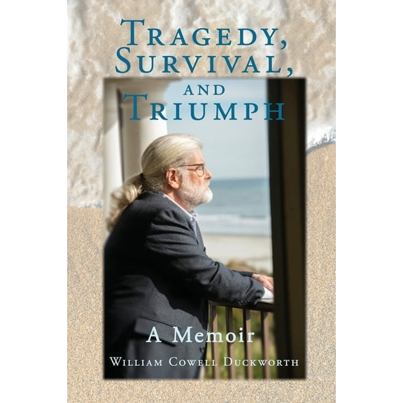 Tragedy, Survival, and Triumph, (Paperback)