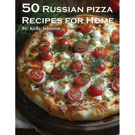 50 Russian Pizza Recipes for Home, (Paperback)