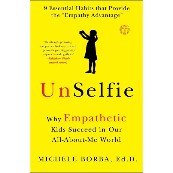 Pre-Owned Unselfie: Why Empathetic Kids Succeed in Our All-About-Me World (Paperback) 1501110071 9781501110078