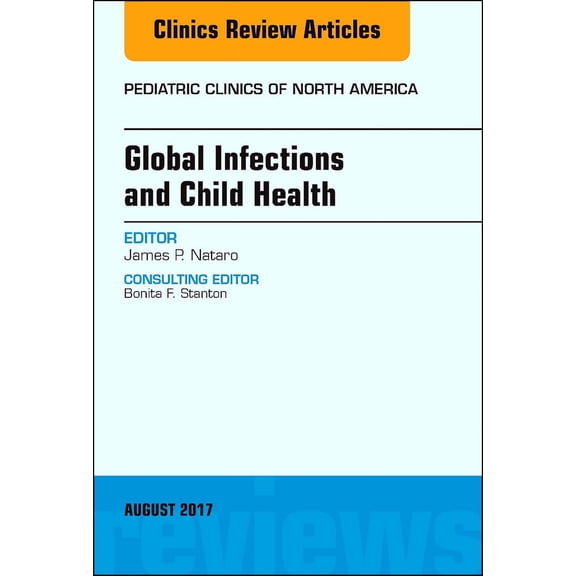 Global Infections and Child Health, An Issue of Pediatric Clinics of North