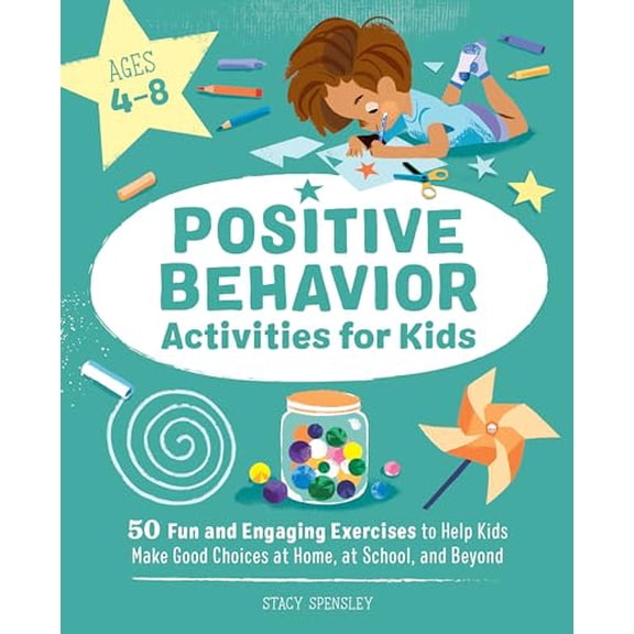 Pre-Owned Positive Behavior Activities for Kids: 50 Fun and Engaging Exercises to Help Kids Make Good Choices at Home, at School, and Beyond (Paperback) 1648762034 9781648762031